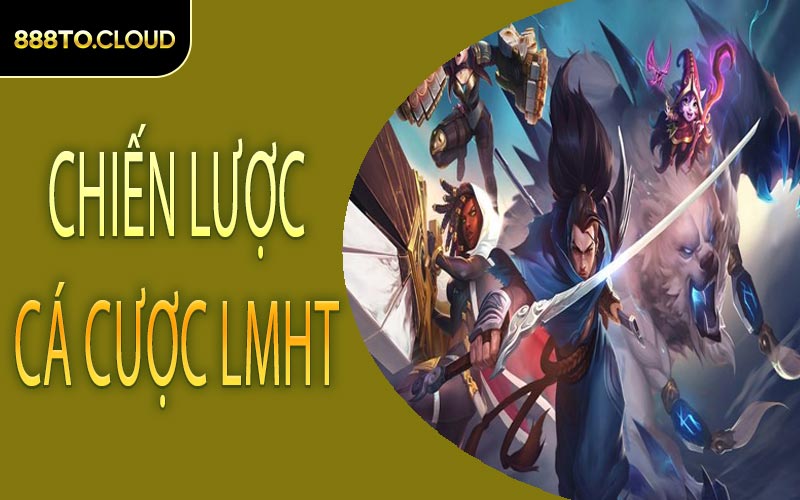 Chiến lược cá cược LMHT