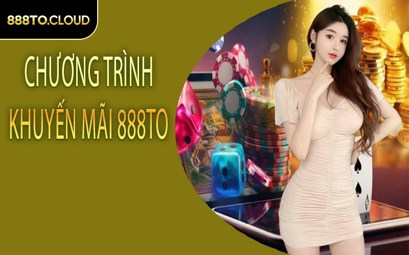 chương trình khuyến mãi 888TO