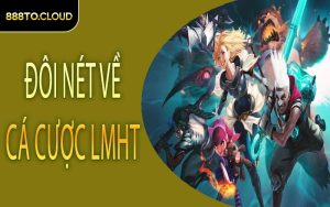 Đôi nét về cá cược LMHT