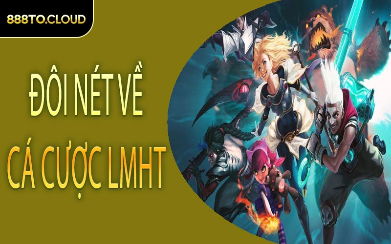 Đôi nét về cá cược LMHT