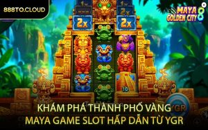 Khám Phá Thành Phố Vàng Maya Game Slot Hấp Dẫn Từ YGR